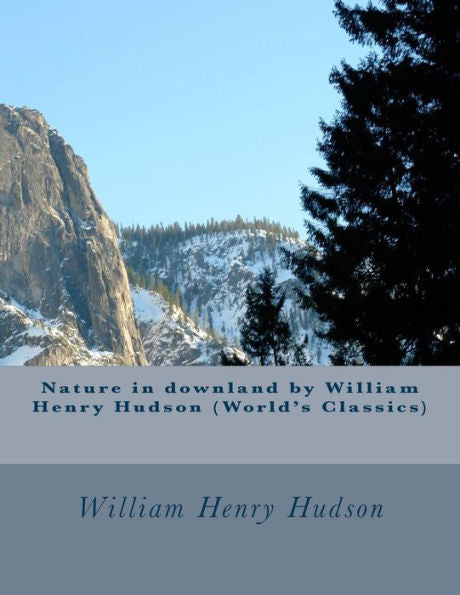 Nature In Downland By William Henry Hudson (World's Classics)