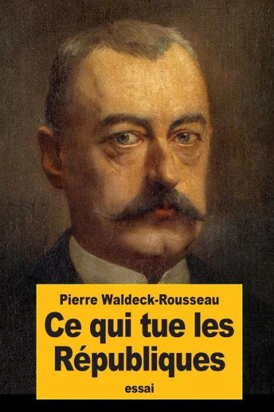 Ce Qui Tue Les REpubliques (French Edition)