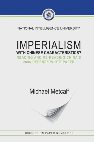 Imperialism With Chinese Characteristics?: Reading And Re-Reading China's 2006 Defense White Paper