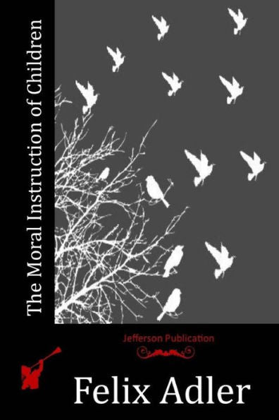 The Moral Instruction Of Children - 9781523824694