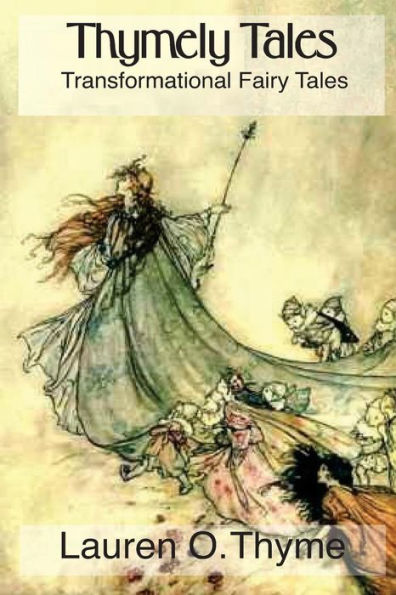 Thymely Tales: Transformational Fairy Tales For Adults And Children