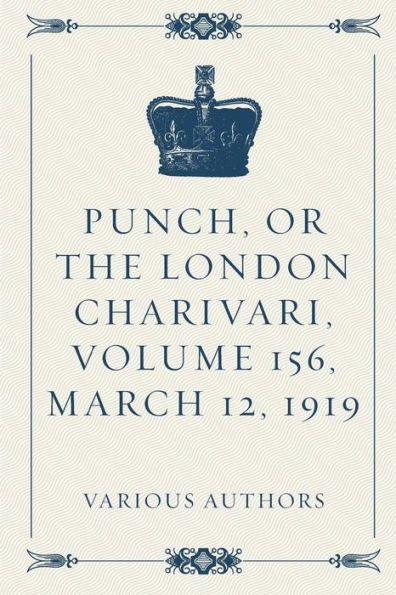 Punch, Or The London Charivari, Volume 156, March 12, 1919