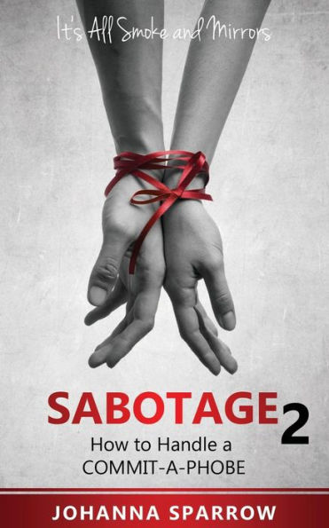 Sabotage 2: How To Handle A Commit-A-Phobe (Its All Smoke And Mirrors)