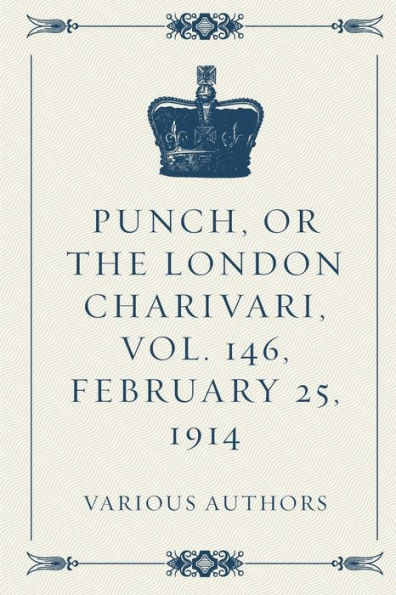 Punch, Or The London Charivari, Vol. 146, February 25, 1914
