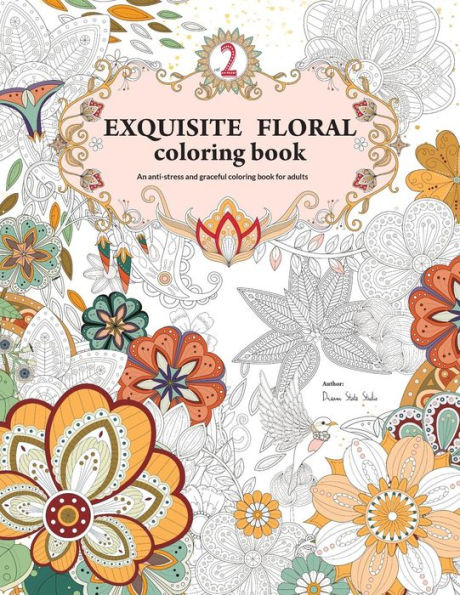 Exquisite Floral Coloring Book: An Anti-Stress And Graceful Coloring Book For Adult (Vol.2)