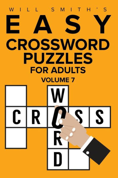 Will Smith Easy Crossword Puzzles For Adults - Volume 7 (The Lite & Unique Jumbo Crossword Puzzle Series)