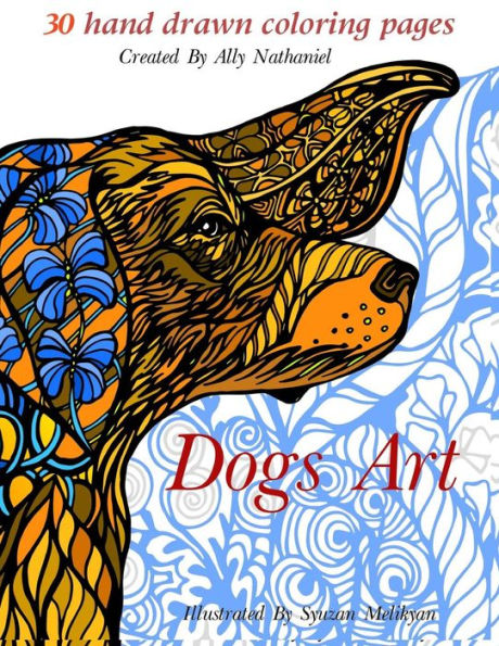Dogs Art: Adult Coloring Book - 30 Stress Relieving Coloring Pages (Nature Art)