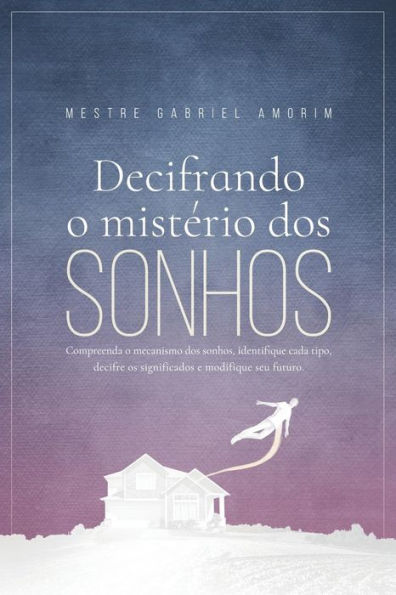 Decifrando O Mistério Dos Sonhos (Portuguese Edition)