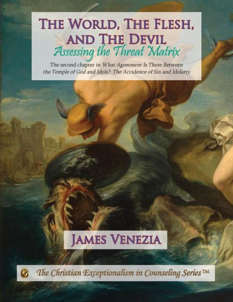 The World, The Flesh, And The Devil: Assessing The Threat Matrix (Christian Exceptionalism In Counseling)