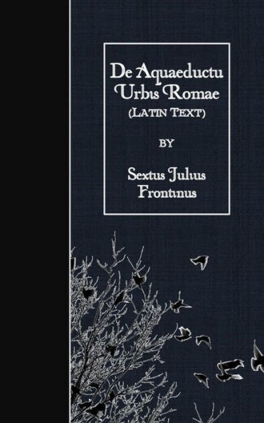 De Aquaeductu Urbis Romae: Latin Text (Latin Edition)