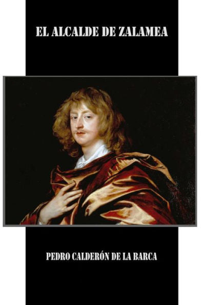 El Alcalde De Zalamea (Spanish Edition) - 9781523847860