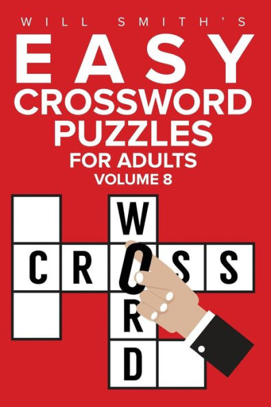 Will Smith Easy Crossword Puzzles For Adults - Volume 8 (The Lite & Unique Jumbo Crossword Puzzle Series)