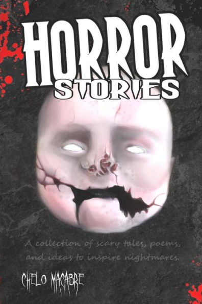 Horror Stories: A Collection Of Scary Tales, Poems, And Ideas To Inspire Nightmares