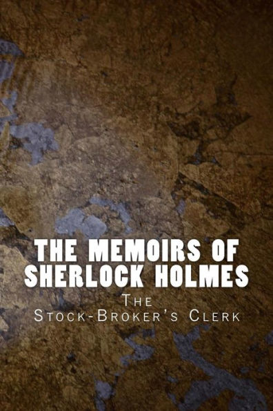 The Memoirs Of Sherlock Holmes: The Stock-Broker's Clerk (Sherlock 1894)