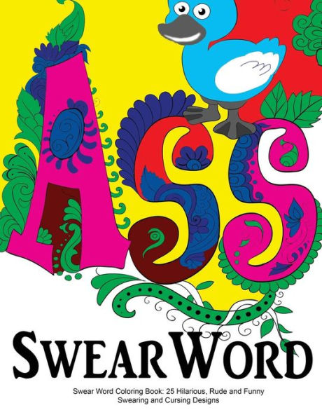 Swear Word Coloring Book: 25 Hilarious, Rude And Funny Swearing And Cursing Designs: Sweary Words Colouring The Fun Way...