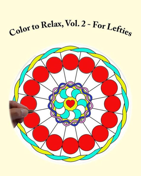Color To Relax, With Mandalas: Vol. 2, For Lefties