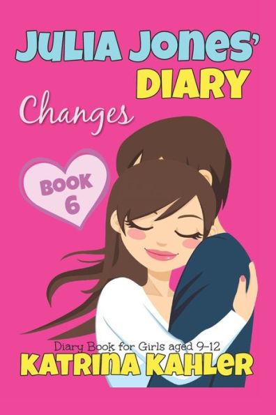 Julia Jones' Diary - Changes - Book 6 (Diary Book For Girls Aged 9 - 12)