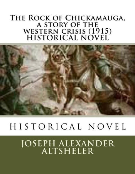 The Rock Of Chickamauga, A Story Of The Western Crisis (1915) Historical Novel