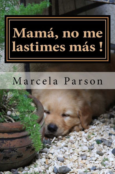 Mamá, No Me Lastimes Más!: Historia De Vida En Recuperación (Historias De Vidas En Recuperación) (Spanish Edition)
