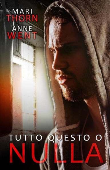 Tutto Questo O Nulla (Italian Edition)
