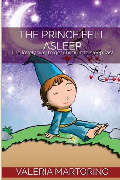 The Prince Fell Asleep: The Lovely Way To Get Children To Sleep Fast