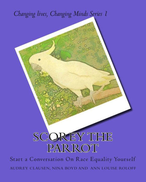 Scorey The Parrot: Start A Conversation On Race Equality Yourself (Scorey The Parrot, Discrimination)