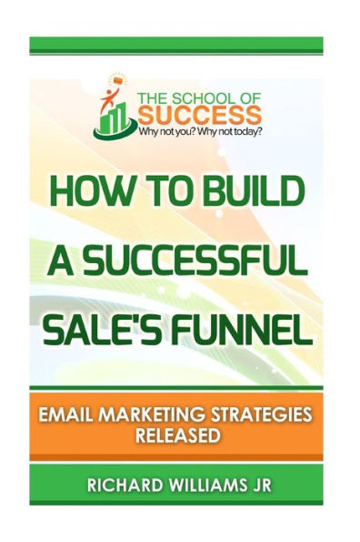 How To Build A Successful Sale's Funnel:: Email Marketing Strategies Released