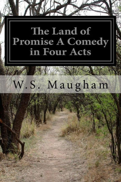 The Land Of Promise A Comedy In Four Acts