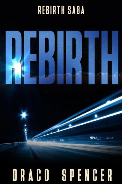Rebirth: (Horror, Thriller, Science Fiction, Mystery, Police, Murder, Dark, Conspiracy) (Rebirth Saga)