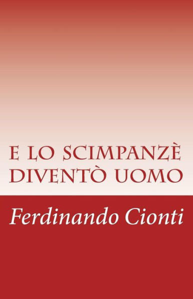 E Lo Scimpanz? Divent? Uomo: Dal Materialismo All'Immaterialismo (Italian Edition)