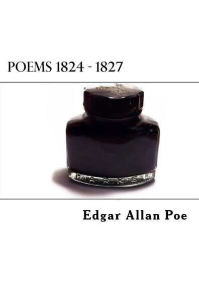 Poems 1824 - 1827 (Edgar Allan Poe?S Poems)