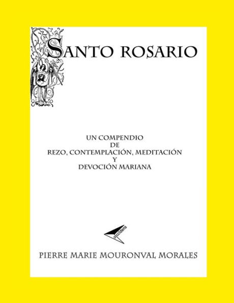 Santo Rosario: Un Compendio De Rezo... (Spanish Edition)