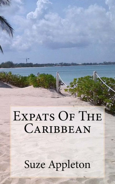 Expats Of The Caribbean: A Tale Of Fun Among The Palm Trees