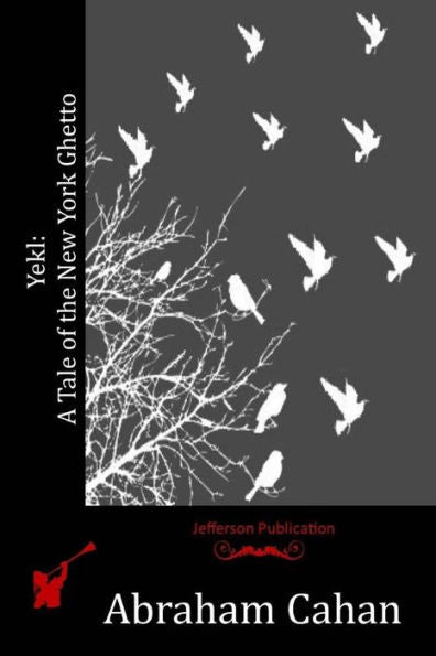 Yekl: A Tale Of The New York Ghetto - 9781523898213