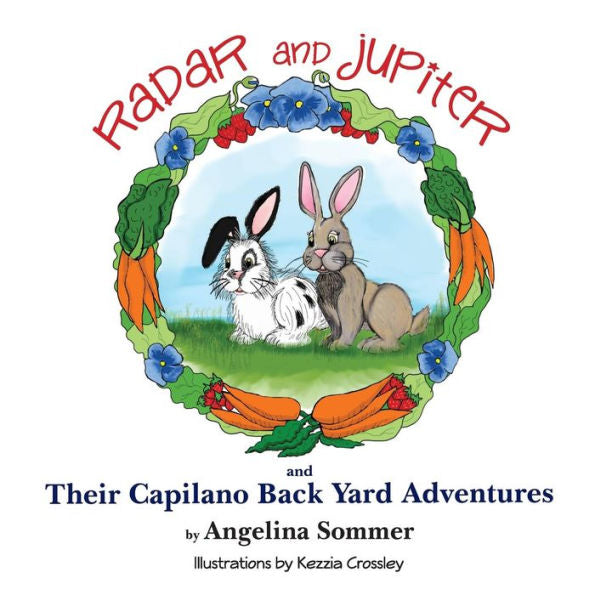Radar And Jupiter And Their Capilano Back Yard Adventures: A Children's Book About Two Rabbits, Radar And Jupiter