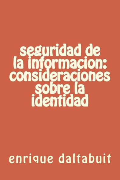 Seguridad De La Informacion: Consideraciones Sobre La Identidad (Spanish Edition)