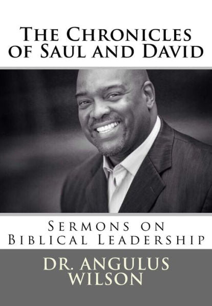 The Chronicles Of Saul And David: Sermons On Biblical Leadership