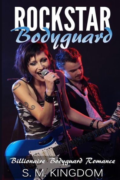 Romance:Rockstar Bodyguard: Sexy And Funny Rock Stars Romance, Billionaire Bodyguard Romance (Be My Bad Boy Tonight Series)