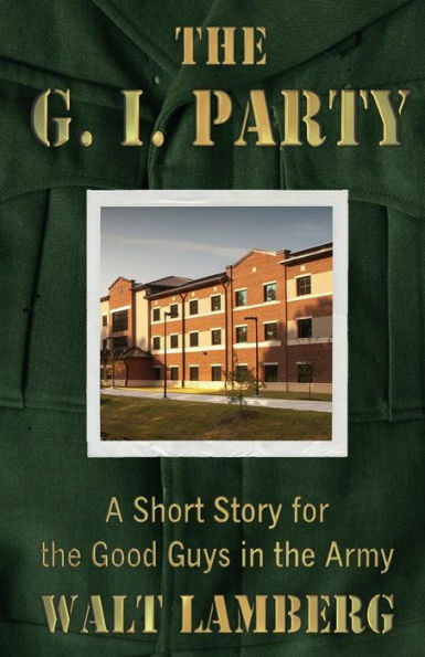 The G.I. Party (A Short Story For The Good Guys In The Army)