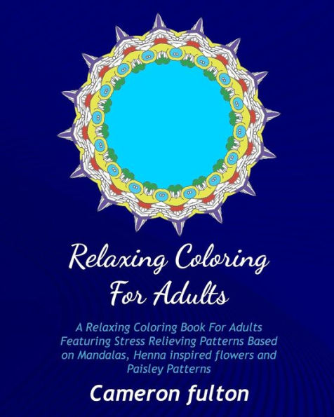 Coloring Book For Adults : Full Page Designs Featuring Mandala, Henna And Flowers