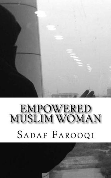 Empowered Muslim Woman: Islam Is Her Strength