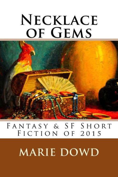Necklace Of Gems: Fantasy & Sf Short Fiction Of 2015