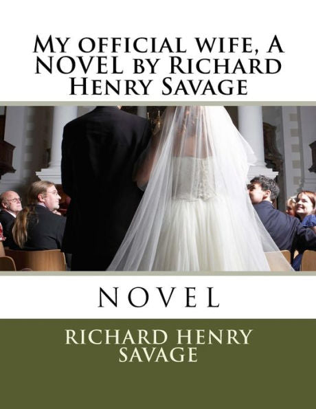 My Official Wife, A Novel By Richard Henry Savage