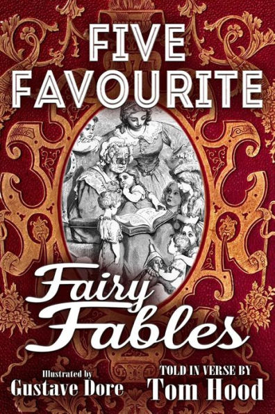 Five Favorite Fairy Fables: A Collection Of The Favourite Old Tales Illustrated