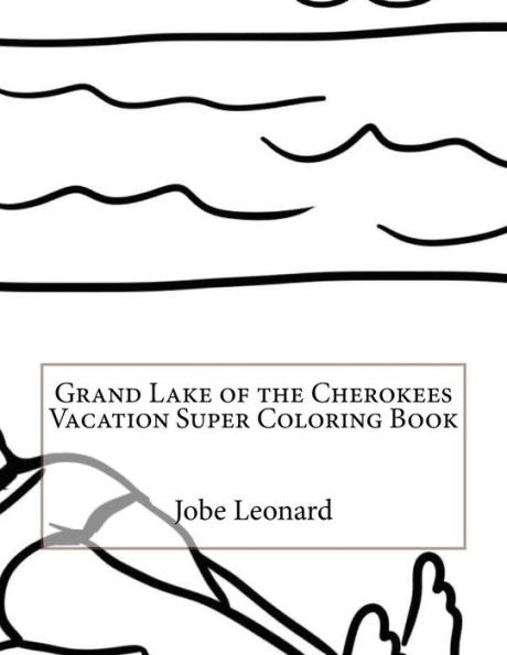 Grand Lake Of The Cherokees Vacation Super Coloring Book