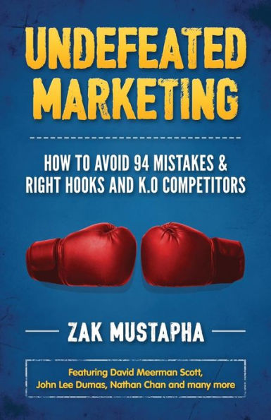 Undefeated Marketing: How To Avoid 94 Mistakes & Right Hooks And K.O. Competitors