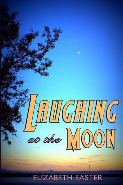 Laughing At The Moon: Poems Of Life, Memory, And Whimsy