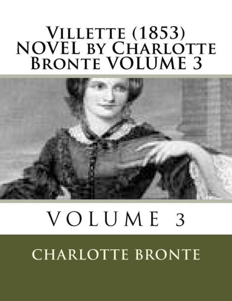 Villette (1853) Novel By Charlotte Bronte Volume 3