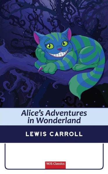 Alice's Adventures In Wonderland (Illustrated) (Wjs Classics Edition)
