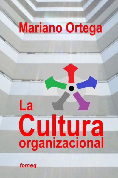 La Cultura Organizacional: Un Enfoque Dimensional (Dimensiones Organizacionales) (Spanish Edition)